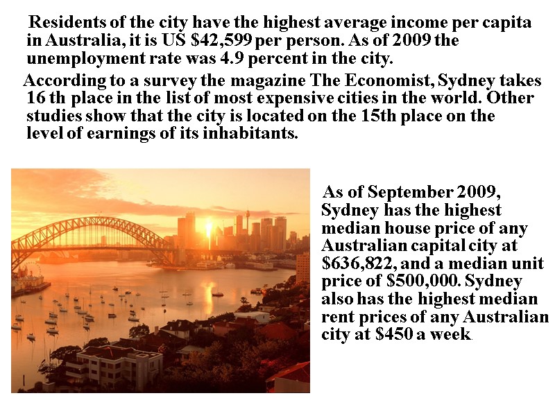 Residents of the city have the highest average income per capita in Australia, it